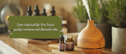 Een natuurlijk fris huis: geurtjes verdrijven met etherische oliën