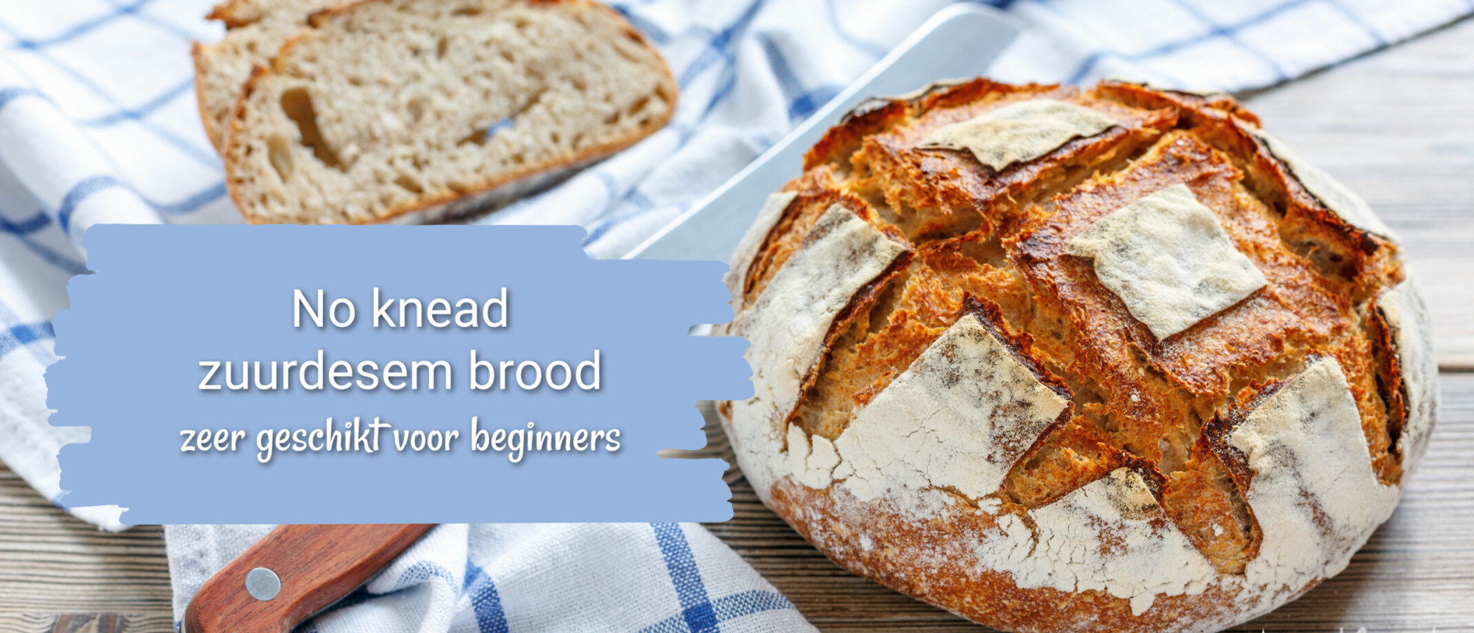 No knead zuurdesembrood, ideaal voor beginners