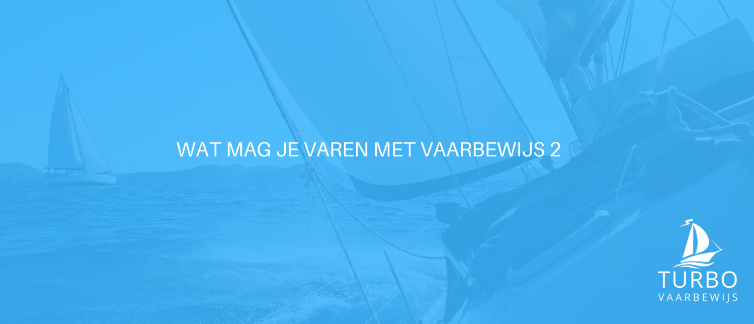 Wat mag je varen met vaarbewijs 2