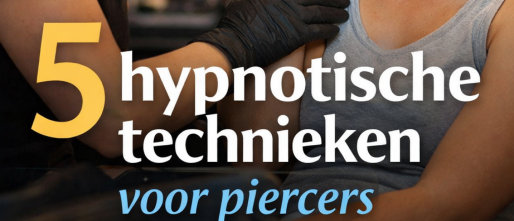 5 hypnotische technieken die bijna niemand piercers leert – terwijl ze de ervaring van je klant compleet kunnen veranderen