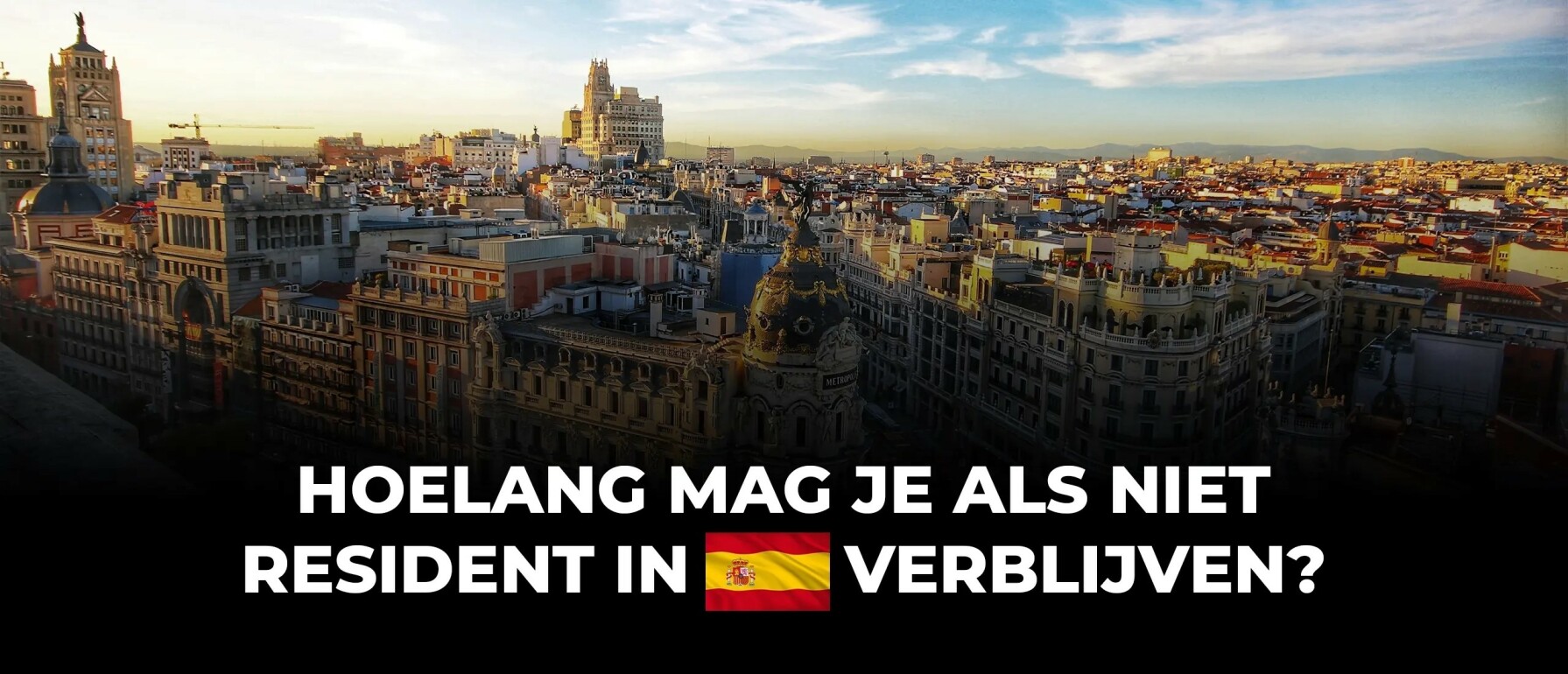 Hoe lang mag je als niet resident in Spanje verblijven?