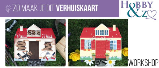 Hobby&Zo 22 workshop:  Nieuw huis! Tweezijdige verhuiskaart