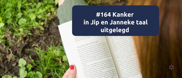 # 164 Kanker in Jip en Janneke taal uitgelegd