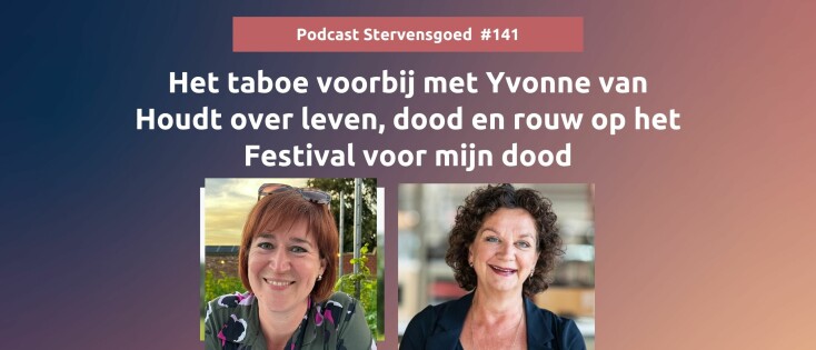 Het taboe voorbij met Yvonne van Houdt over leven, dood en rouw op het Festival voor Mijn Dood