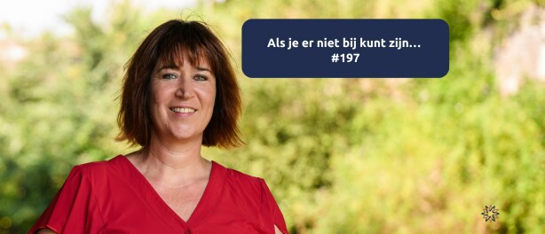 Als je er niet bij kunt zijn… ep 197