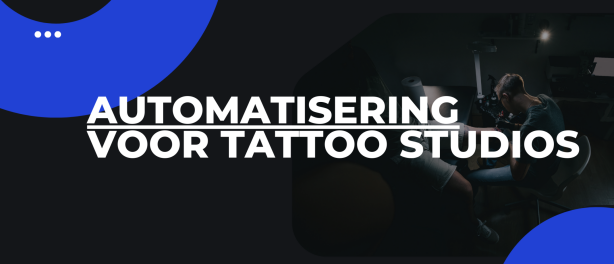 Automatiseringen voor tattoo studios | Zo maak je een automatische klantflow