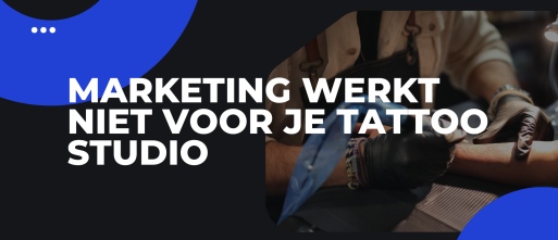 Marketing voor tattoo studios werkt dat wel?