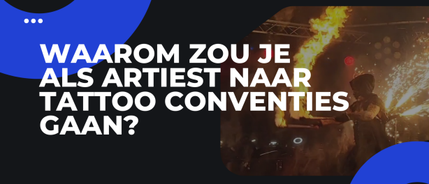 Waarom Zou Je Als Artiest Naar Tattoo Conventies Gaan?