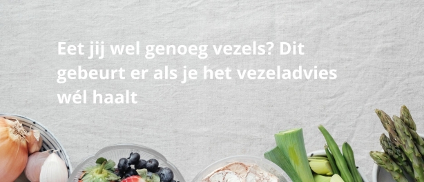 Eet jij wel genoeg vezels? Dit gebeurt er als je het vezeladvies wél haalt