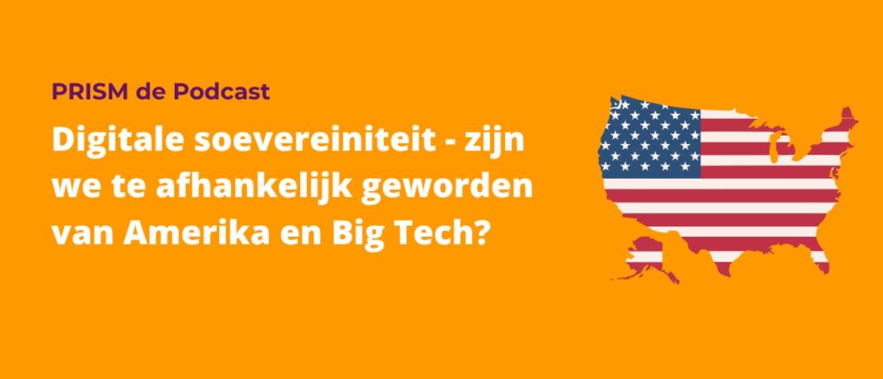 Digitale soevereiniteit - zijn we te afhankelijk geworden van Amerika en Big Tech?