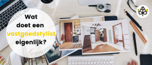 Wat doet een vastgoedstylist eigenlijk?