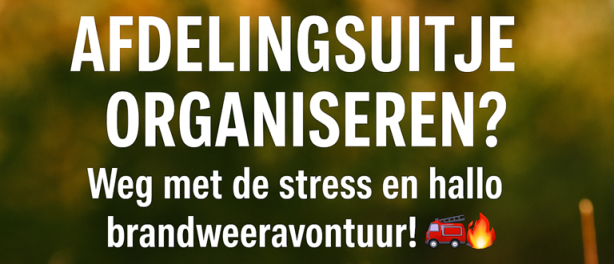 Afdelingsuitje organiseren? Weg met de stress en hallo brandweeravontuur! 🚒🔥