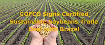 COFCO signs certified sustainable soybeans trade deal with Brazil