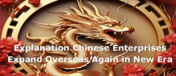 Explanation Chinese enterprises expand overseas in new era 2025
