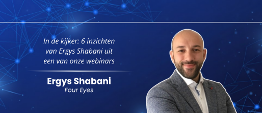 In de kijker: 6 inzichten van Ergys Shabani (Four Eyes) uit een van onze webinars