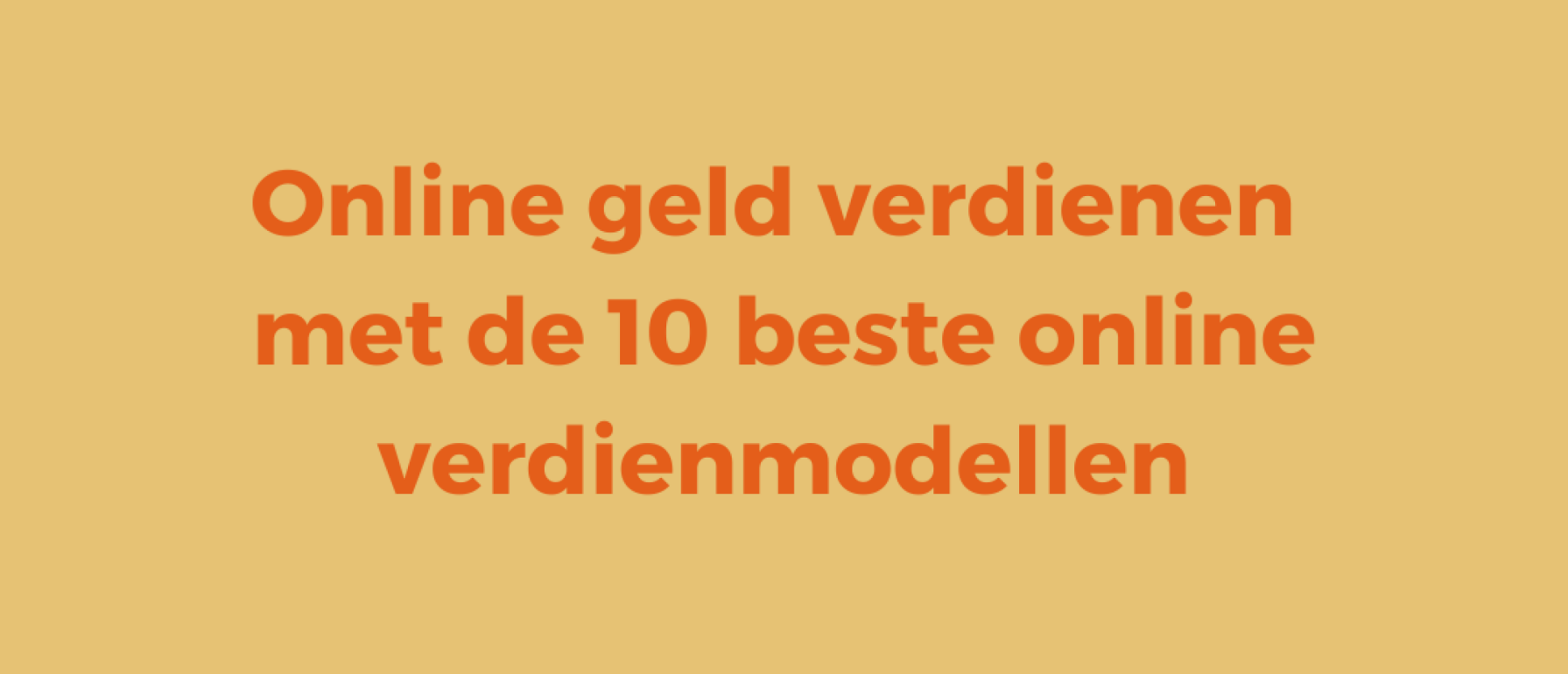 Online geld verdienen met de 10 beste online verdienmodellen