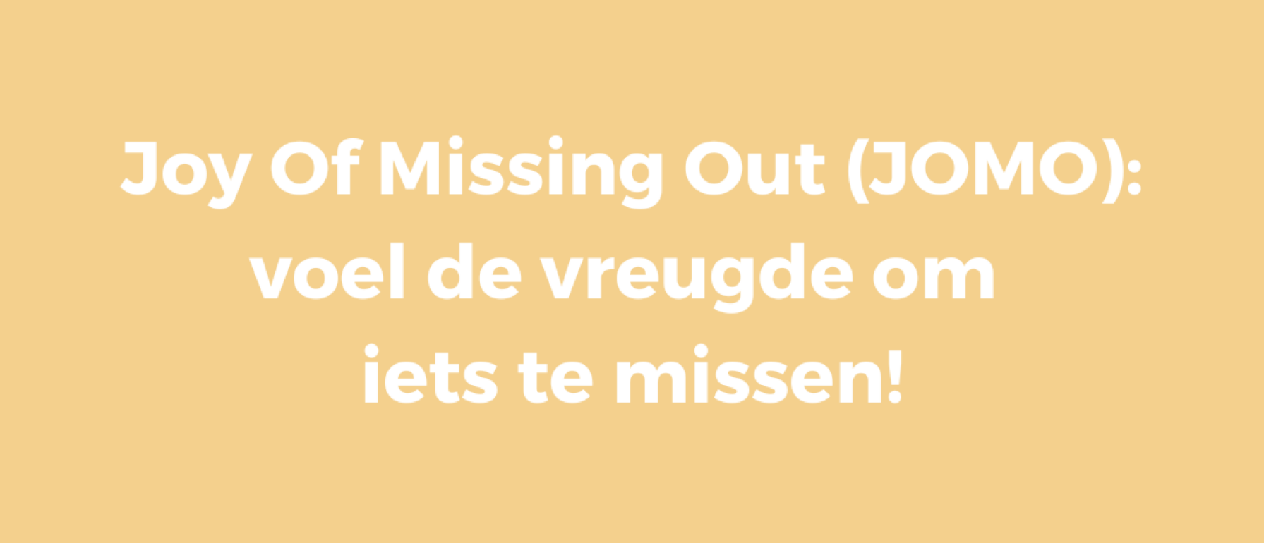 Joy Of Missing Out (JOMO): voel de vreugde om iets te missen!