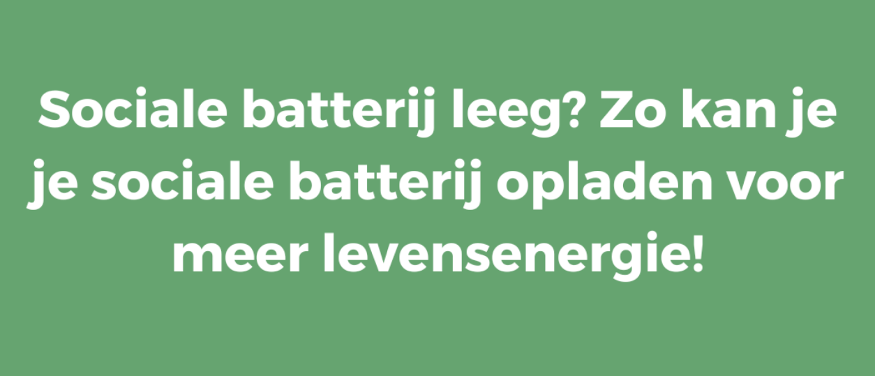 Sociale batterij leeg? Zo kan je je sociale batterij opladen voor meer levensenergie!