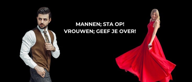 Mannen; sta op! Vrouwen; geef je over!