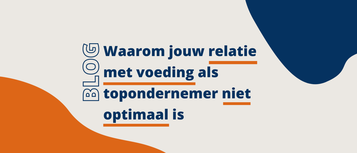 5 redenen waarom je relatie met voeding als topondernemer of carrièrejager niet optimaal is