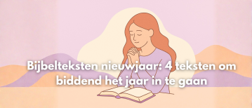 Bijbelteksten nieuwjaar: 4 teksten om biddend het jaar in te gaan (met rust, vertrouwen en richting)