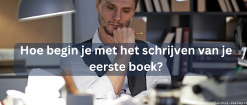 Boek schrijven: Hoe begin je met het schrijven van je eerste boek?