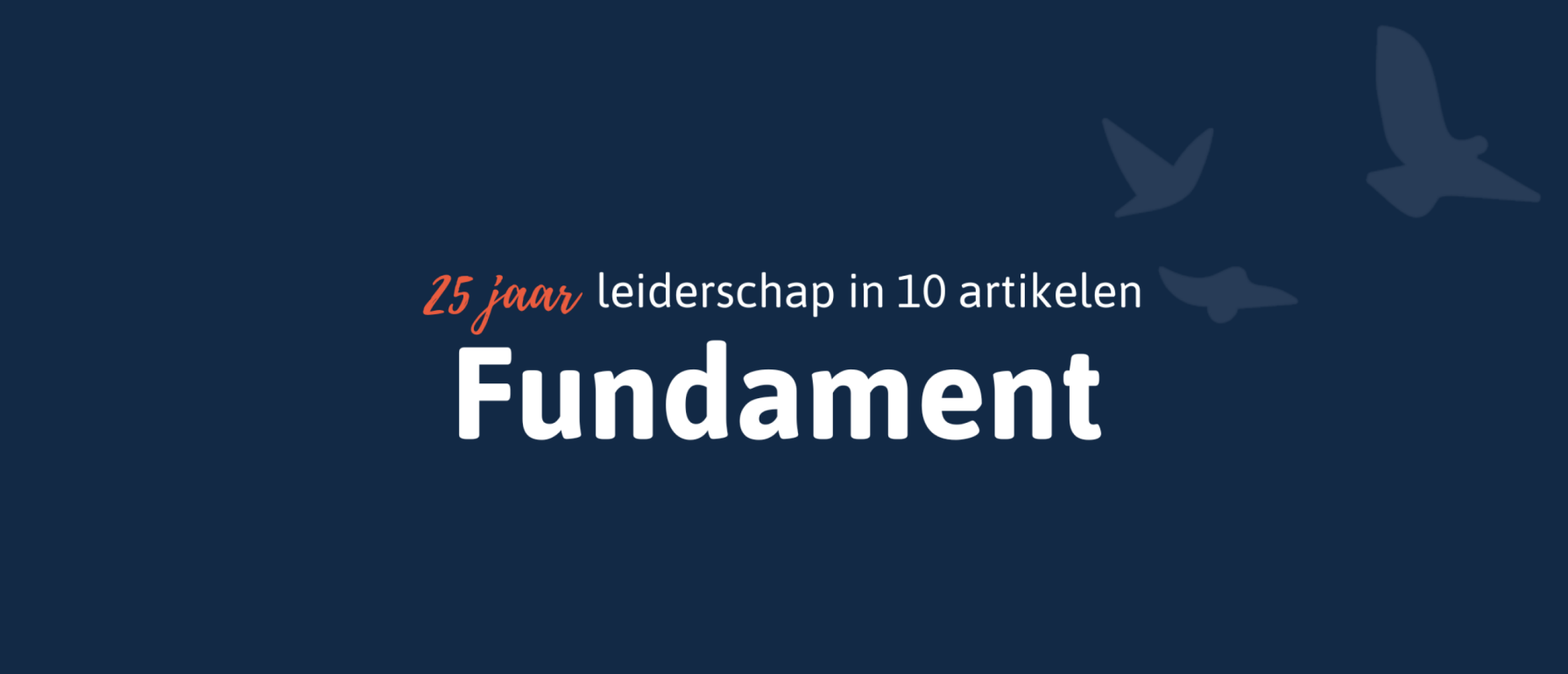 25 jaar leiderschap in 10 artikelen - Fundament