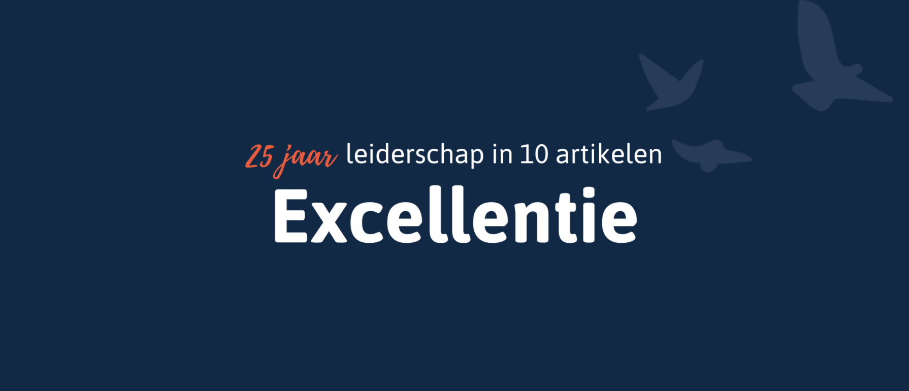 25 jaar leiderschap in 10 artikelen - Excellentie