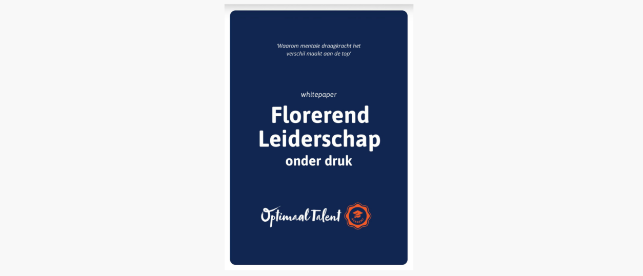 Florerend leiderschap onder druk hoe blijf je scherp als het ertoe doet I Download de gratis whitepaper