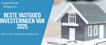 Beste Vastgoed Investeringen Van 2026: REIT’s en Vastgoed Aandelen
