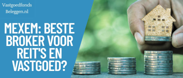 Vastgoed Kopen via MEXEM: REIT’s, vastgoed aandelen en vastgoed ETF’s
