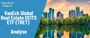 VanEck Global Real Estate UCITS ETF (TRET) Analyse 2026: Wereldwijd Vastgoedbeleggen met Dividend