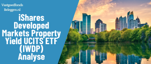 iShares Developed Markets Property Yield UCITS ETF (IWDP) Analyse 2026 – Wereldwijd Vastgoed Beleggen