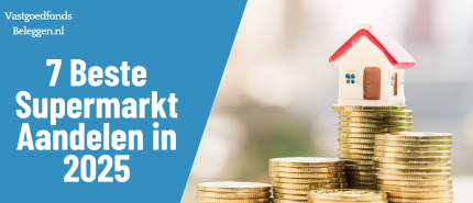 7 Beste Supermarkt Aandelen 2025: Defensieve Keuze voor Vastgoedbeleggers