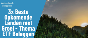3x Beste Opkomende Landen met Groei in 2025 – Thema ETF beleggen