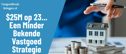 $25M op 23... Een Minder Bekende Vastgoed Strategie en Haar Beste Lessen