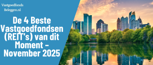 De 4 Beste Vastgoedfondsen (REITs) van dit Moment – November 2025