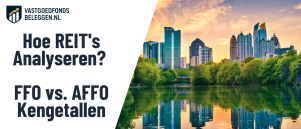 Hoe REIT’s Analyseren? FFO en AFFO zo analyseert u REIT kengetallen