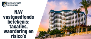 NAV vastgoedfonds betekenis: taxaties, waardering en risico’s helder uitgelegd