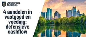 4 aandelen in vastgoed en voeding: defensieve cashflow, waardering en risico’s uitgelegd