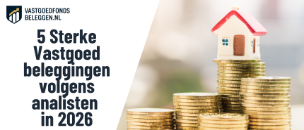 5 sterke vastgoed beleggingen volgens analisten in 2026 (REIT’s) – kenmerken, cashflow en risico’s