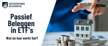 Passief Beleggen in ETF’s Naast Vastgoed: Zo Werkt Het