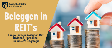 Beleggen In REITs Voor De Lange Termijn: Wat Zijn REITs En Waar Moet U Op Letten?