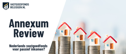 Annexum Review: Ervaringen, Rendement, Kosten En Risico’s Van Dit Vastgoedfonds