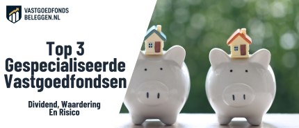 Top 3 Gespecialiseerde Vastgoedfondsen 2026: Dividend, Waardering En Risico