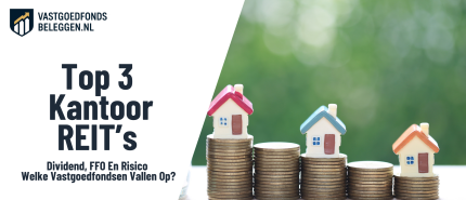 Top 3 Beste Kantoor REIT’s: Analyse Van Dividend, FFO En Risico