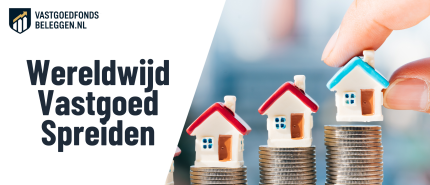 Wereldwijd Vastgoed Beleggen: Mogelijkheden Voor Nederlandse Beleggers