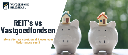 Internationale REIT’s Vs Nederlandse Vastgoedfondsen: Wat Past Bij Rust, Spreiding En Cashflow?