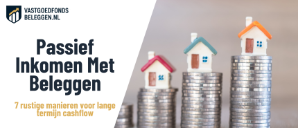 Passief Inkomen Genereren Met Beleggen: 7 Rustige Manieren Voor Lange Termijn Cashflow