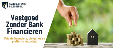Vastgoed financieren zonder bank: vormen en risico’s